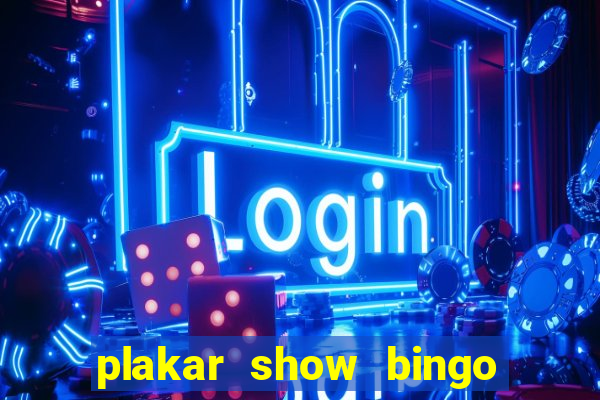 plakar show bingo ao vivo